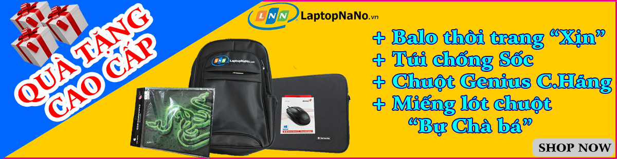 Laptop Nano có nhiều dịch vụ khuyến mãi cùng quà tặng có giá trị
